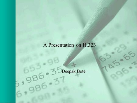 A Presentation on H.323 Deepak Bote. Email, IM, blog…