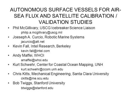 AUTONOMOUS SURFACE VESSELS FOR AIR- SEA FLUX AND SATELLITE CALIBRATION / VALIDATION STUDIES Phil McGillivary, USCG Icebreaker Science Liaison