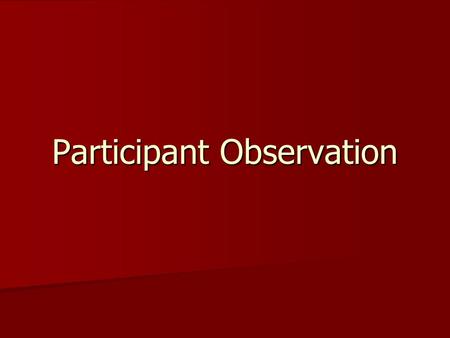 Participant Observation