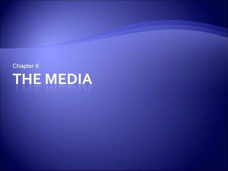 Chapter 6. The Future of the Media  The printed daily newspaper as we know it in decline  More and more people access news and information via the Internet.