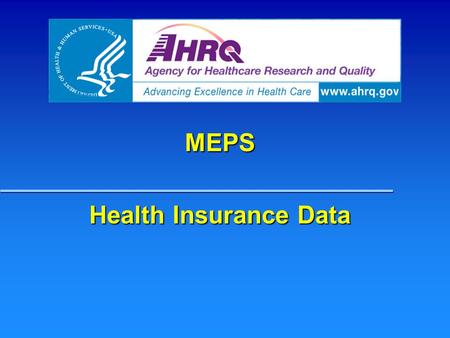 MEPS Health Insurance Data. Health Insurance Public Use Files, 2004-2005 MEPS HC-084: MEPS HC-084: 2005 P9R3/P10R1 Population Characteristics MEPS HC-088: