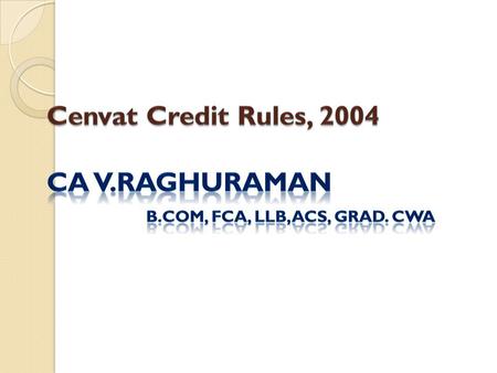 INTRODUCTION Credit mechanism is vital for effective operation of Value Added Tax system Introduced for the first in 1986 as ‘Modvat credit’, initially.