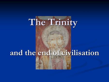 And the end of civilisation The Trinity. “In 381 AD, Theodosius, emperor of the eastern Roman Empire, issued a decree in which all his subjects were.