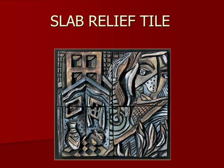 SLAB RELIEF TILE.