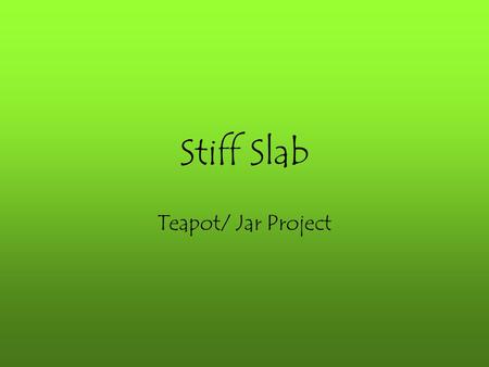 Stiff Slab Teapot/ Jar Project.