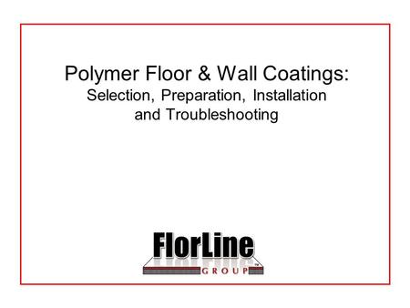 Polymer Floor & Wall Coatings: Selection, Preparation, Installation and Troubleshooting.