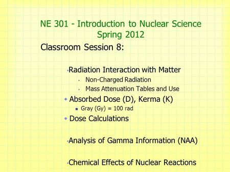 NE Introduction to Nuclear Science Spring 2012