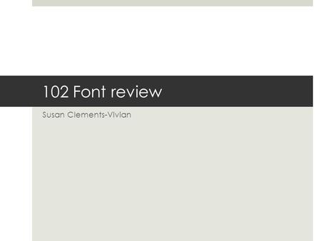 102 Font review Susan Clements-Vivian. Illuminated manuscript Psalter-Hours English, 13th Century A.D. Walters Art Museum, Baltimore, MD. Before the invention.