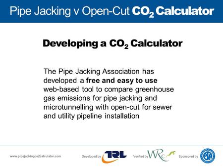 Pipe Jacking v Open-Cut CO 2 Calculator Developed byVerified bySponsored by www.pipejackingco2calculator.com Pipe Jacking v Open-Cut CO 2 Calculator Developed.