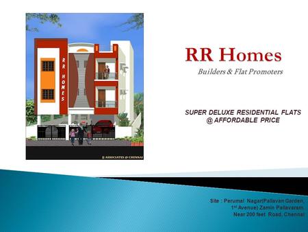 SUPER DELUXE RESIDENTIAL AFFORDABLE PRICE Site : Perumal Nagar(Pallavan Garden, 1 st Avenue) Zamin Pallavaram. Near 200 feet Road, Chennai.