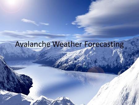 Avalanche Weather Forecasting