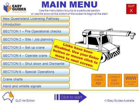 © Easy Guides AustraliaQLD Vet Edition New Queensland Licensing Pathway MAIN MENU Introduction SECTION 1 – Pre Operational checks SECTION 2 – Site / Job.