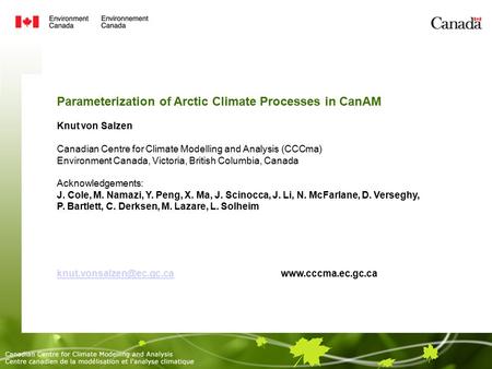 Parameterization of Arctic Climate Processes in CanAM Knut von Salzen Canadian Centre for Climate Modelling and Analysis (CCCma)‏ Environment Canada, Victoria,