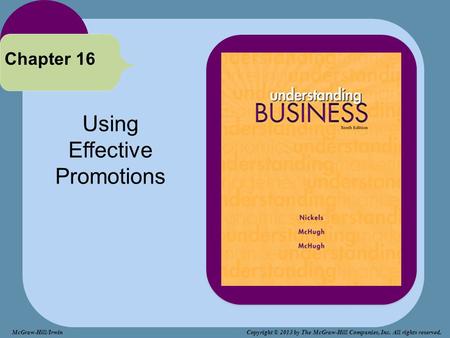 Using Effective Promotions Chapter 16 McGraw-Hill/Irwin Copyright © 2013 by The McGraw-Hill Companies, Inc. All rights reserved.