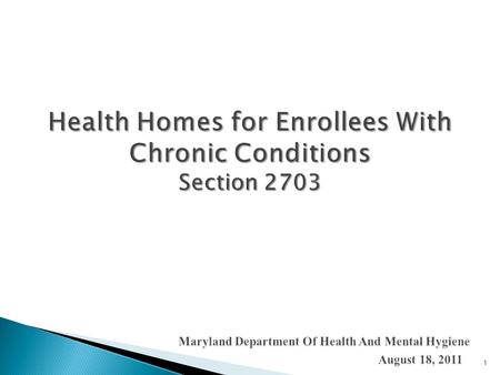 1.  Costs of Chronic Conditions  Overview of Chronic Health Homes  State Plan Amendment Example: Missouri 2.