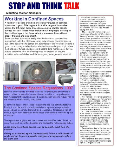 STOP AND THINK TALK Working in Confined Spaces A number of people are killed or seriously injured in confined spaces each year. This happens in a wide.