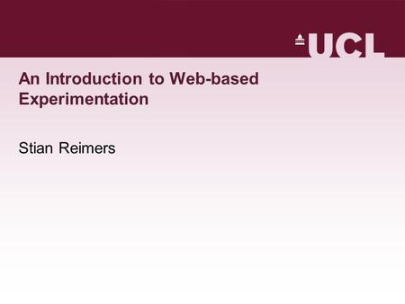 An Introduction to Web-based Experimentation Stian Reimers.