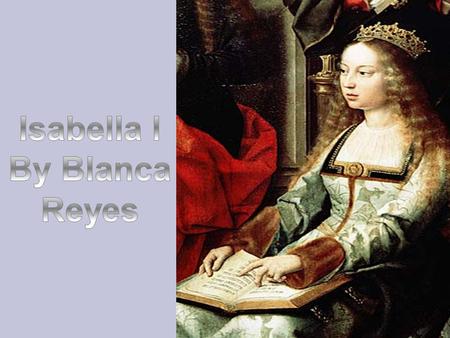 Biography Isabella l the Catholic was born in Madrigal de las Torres, Avila on April 22, 1451and died on November 26, 1504. She ruled two kingdoms and.