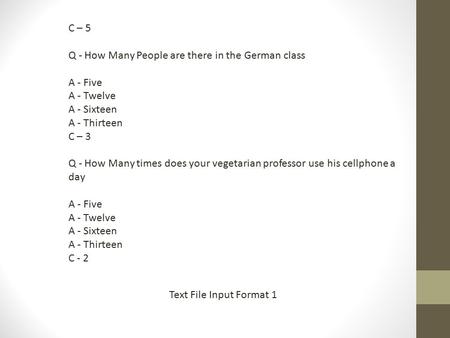 C – 5 Q - How Many People are there in the German class A - Five A - Twelve A - Sixteen A - Thirteen C – 3 Q - How Many times does your vegetarian professor.