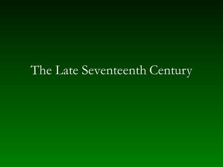 The Late Seventeenth Century. Opera in seventeenth-century France Absolute monarchy — established by Cardinal Richelieu under Louis XIII Académies – 1635.