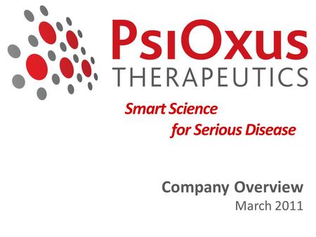 1 Smart Science for Serious Disease Company Overview March 2011.