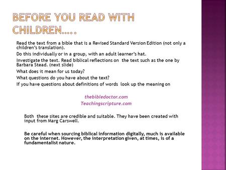 Read the text from a bible that is a Revised Standard Version Edition (not only a children’s translation). Do this individually or in a group, with an.