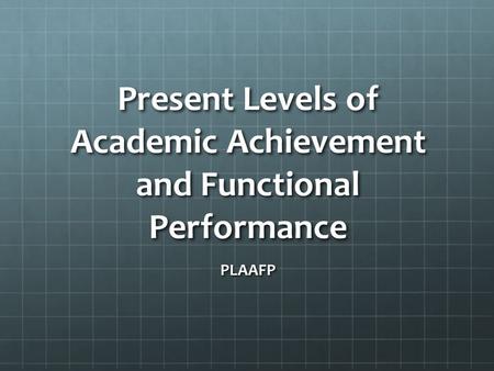 Present Levels of Academic Achievement and Functional Performance