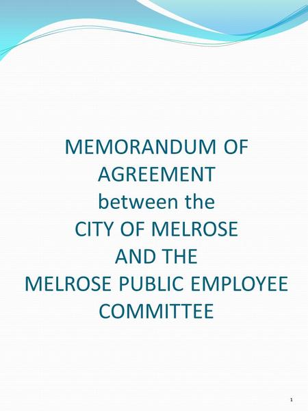 MEMORANDUM OF AGREEMENT between the CITY OF MELROSE AND THE MELROSE PUBLIC EMPLOYEE COMMITTEE 1.