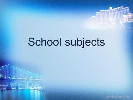 School subjects. one - eleven two – twelve three – thirteen four – fourteen five – fifteen six – sixteen seven – seventeen eight – eighteen nine – nineteen.