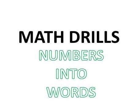 MATH DRILLS. 376 three hundred seventy-six 508 five hundred eight.