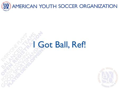 I Got Ball, Ref!. What Is… Careless? Reckless? Using excessive force? 10/18/20122.