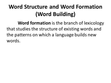 Word Structure and Word Formation (Word Building)