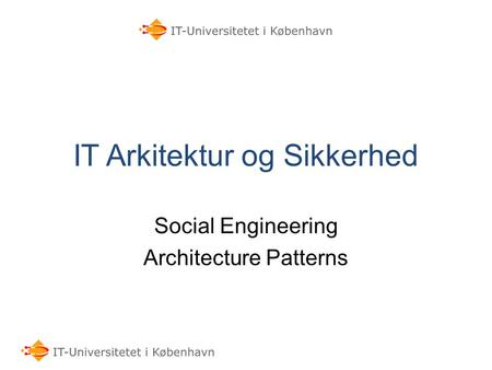 IT Arkitektur og Sikkerhed Social Engineering Architecture Patterns.