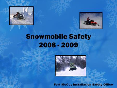 Fort McCoy Installation Safety Office Snowmobile Safety 2008 - 2009.