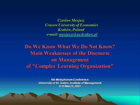 Czesław Mesjasz Cracow University of Economics Kraków, Poland    Do We Know What We Do Not Know? Main.