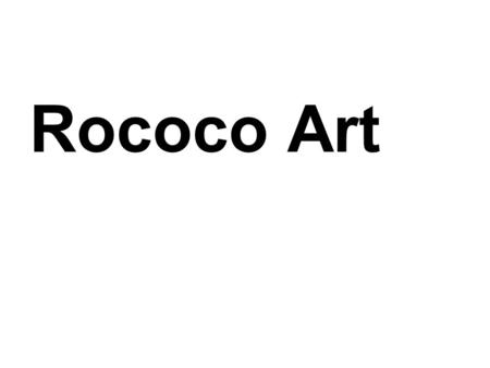 Rococo Art. The Rococo period followed the Baroque period and is associated primarily with France in the 18 th century (1700s).