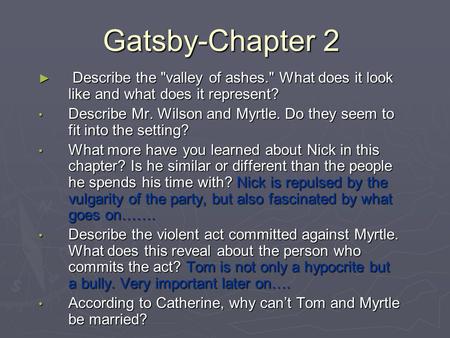 Gatsby-Chapter 2 Describe the valley of ashes. What does it look like and what does it represent? Describe Mr. Wilson and Myrtle. Do they seem to fit.