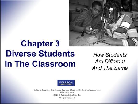 Inclusive Teaching: The Journey Towards Effective Schools for All Learners, 2e Peterson / Hittie © 2010 Pearson Education, Inc. All rights reserved. Chapter.