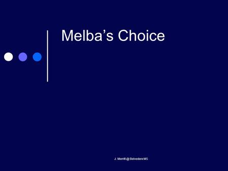 J. Belvedere MS Melba’s Choice. WARM-UP Copy and answer the following questions. 1. Describe a time when you experienced bullying or racism.