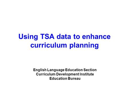 Using TSA data to enhance curriculum planning