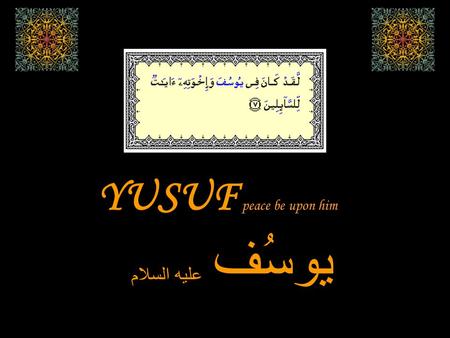 YUSUF peace be upon him يوسُف عليه السلام. Yusuf يوسف عليه السلام Yusuf يوسف Ya’qoub يعقوب Ishaaq اسحق Ibrahim ابراهيم ‏ عن ‏ ‏ابن عمر عن النبي ‏ ‏صلى.