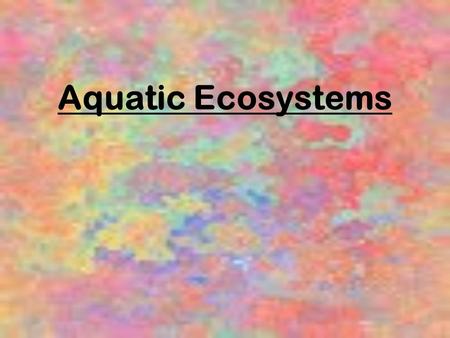 Aquatic Ecosystems.