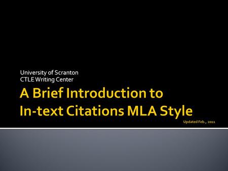 University of Scranton CTLE Writing Center.  also known as parenthetical documentation.  used to cite borrowed words, facts, or ideas at the point they.