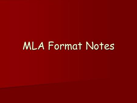 MLA Format Notes. Must Haves!! 1” margins (i.e. don’t fuss with the settings in Microsoft Word as they automatically set to this) 1” margins (i.e. don’t.