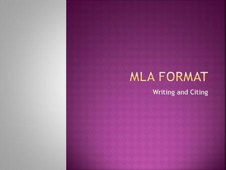 Writing and Citing.  MLA Format  Is typed  Is double spaced  Is in 10-12 point format And don’t try the period/comma trick. I know it.  Is in a basic.