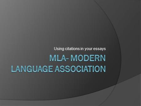 Using citations in your essays. Page numbers are of the essence  MLA is all about giving credit where credit is due. Be sure to cite page numbers which.