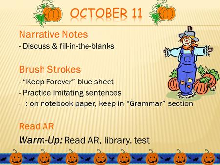 Narrative Notes - Discuss & fill-in-the-blanks Brush Strokes - “Keep Forever” blue sheet - Practice imitating sentences - : on notebook paper, keep in.