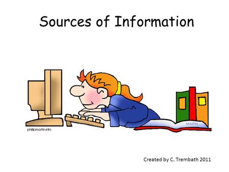 Sources of Information Created by C. Trembath 2011.