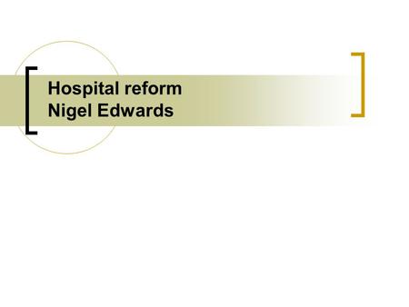 Hospital reform Nigel Edwards. The same problems across Europe Growing demand Patients increasingly have..... Multiple chronic conditions Poly-pharmacy.