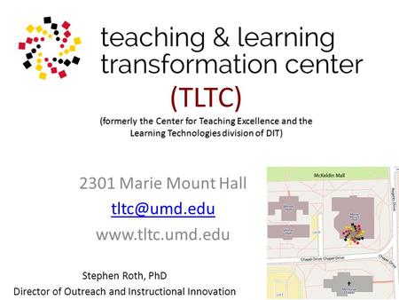 (formerly the Center for Teaching Excellence and the Learning Technologies division of DIT) (TLTC) (formerly the Center for Teaching Excellence and the.